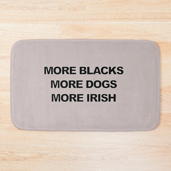 Item preview, MORE BLACKS MORE DOGS MORE IRISH designed and sold by Souna's  Store.