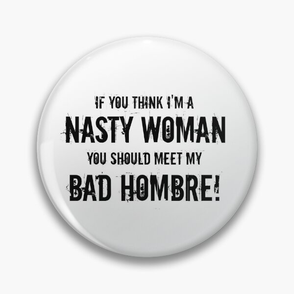 Item preview, If you think I'm a nasty woman... designed and sold by Kristina Gale.