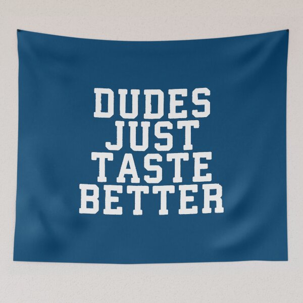 Item preview, Dudes Just Taste Better #4 designed and sold by SalahBlt.