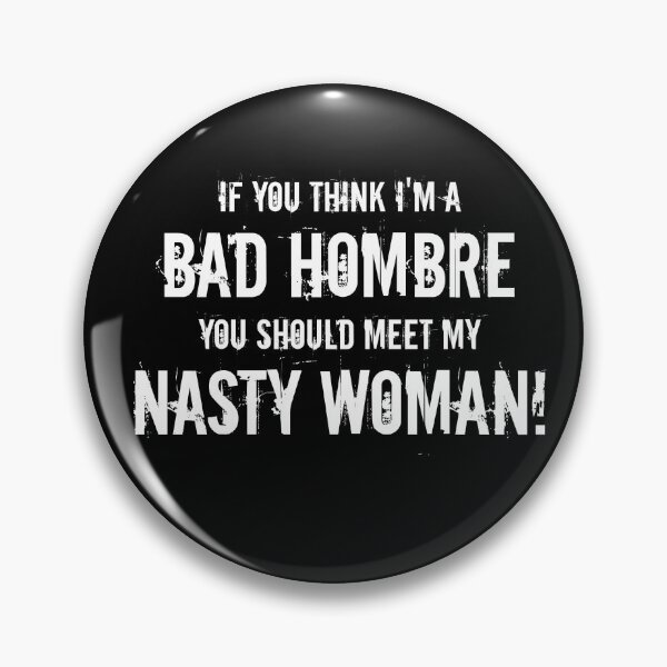 Item preview, If you think I'm a bad hombre... designed and sold by Kristina Gale.