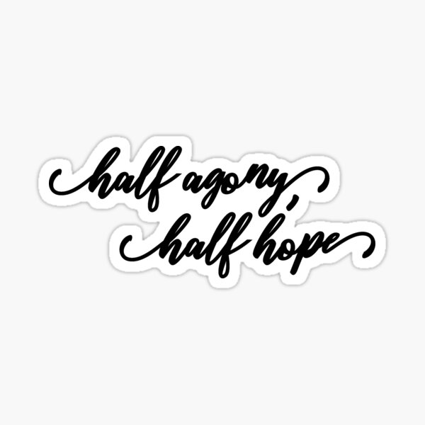 Item preview, half agony half hope designed and sold by nmgee.