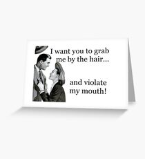 Grab me by the hair......... Greeting Card