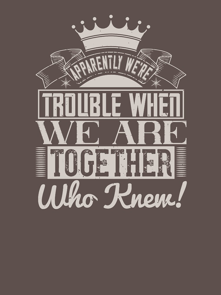 Download "apparently we're trouble when we are together who knew ...