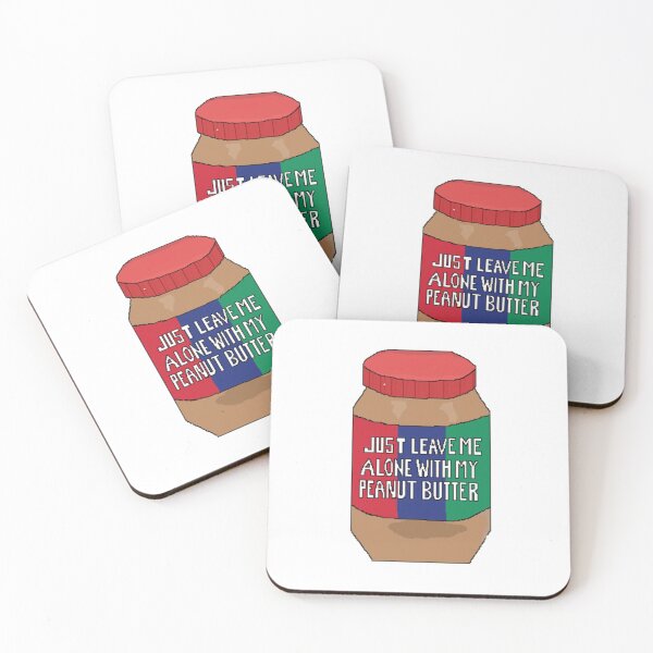 Item preview, JUST LEAVE ME ALONE WITH MY PEANUT BUTTER designed and sold by kflynn7.