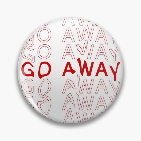 Item preview, Go away designed and sold by unclecracker.