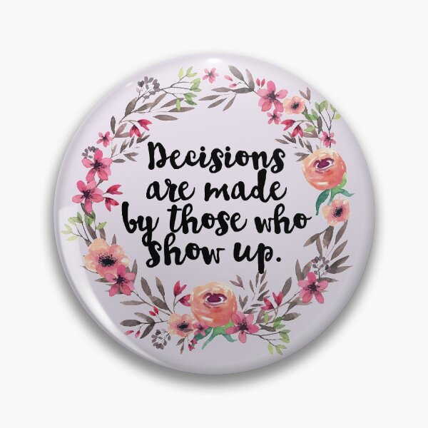 Item preview, Decisions are made by those who show up. designed and sold by aluap106.