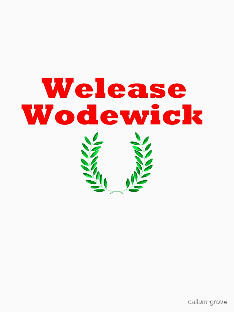 welease wodewick t shirt