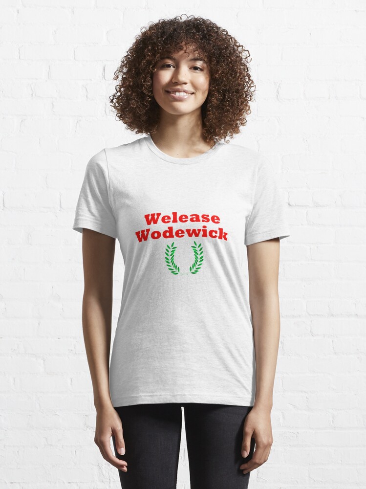 welease wodewick t shirt