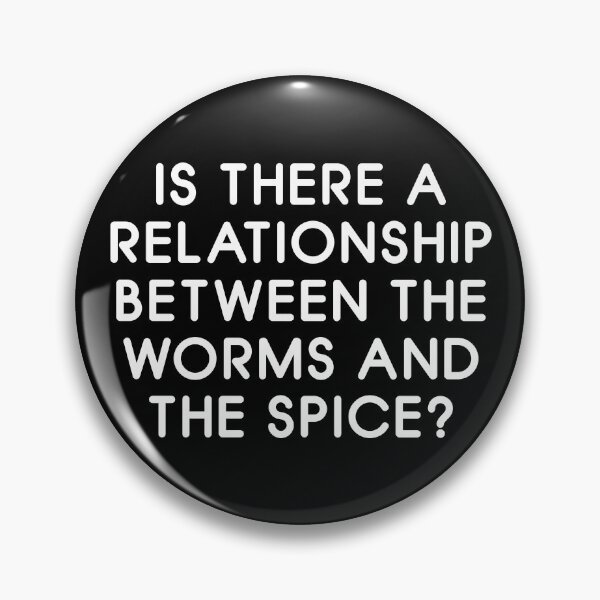 Item preview, Is There a Relationship Between the Worms and the Spice? designed and sold by soloAgent.
