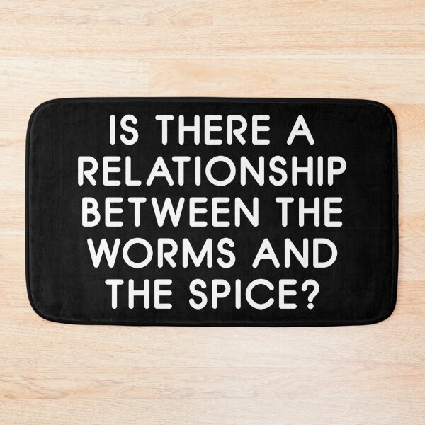 Item preview, Is There a Relationship Between the Worms and the Spice? designed and sold by soloAgent.