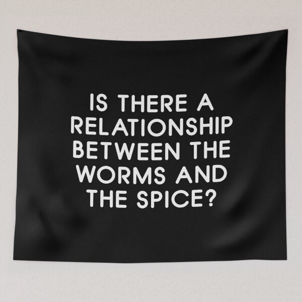 Item preview, Is There a Relationship Between the Worms and the Spice? designed and sold by soloAgent.