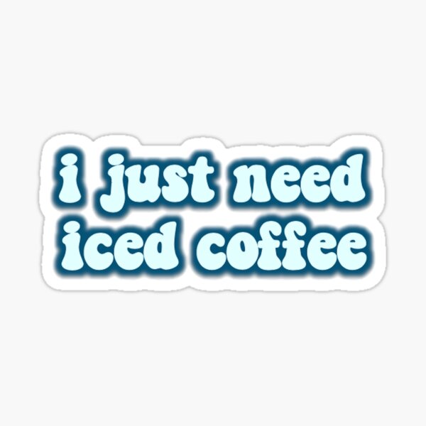 Item preview, i just need iced coffee designed and sold by AshleyAnnThomas.