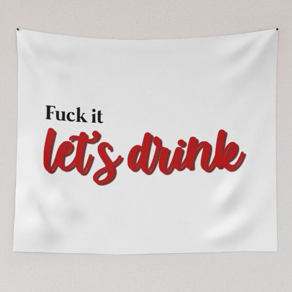Item preview, fuck it, let's drink designed and sold by AshleyAnnThomas.