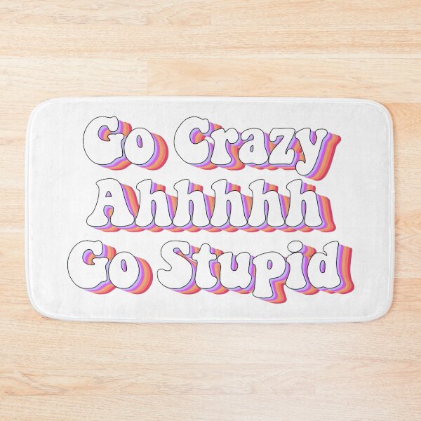 Item preview, go crazy ah go stupid designed and sold by AshleyAnnThomas.