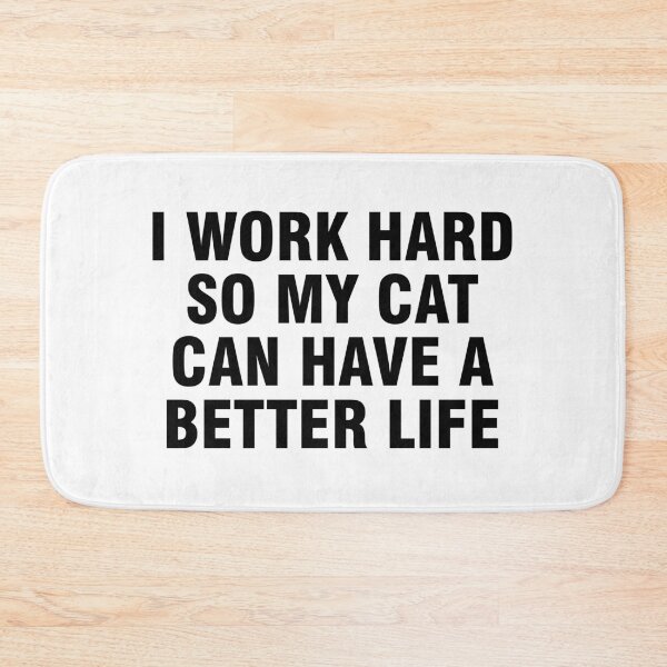 Item preview, I work hard so my cat can have a better life designed and sold by allthetees.