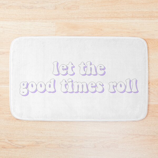 Item preview, let the good times roll designed and sold by AshleyAnnThomas.