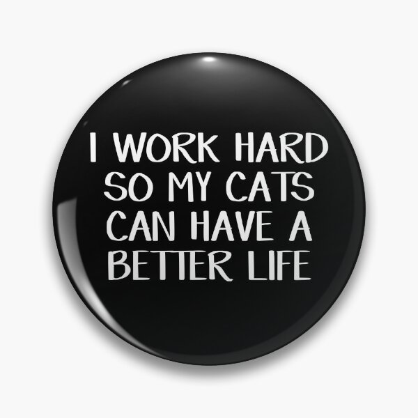 Item preview, I work hard so my cats can have a better life designed and sold by allthetees.