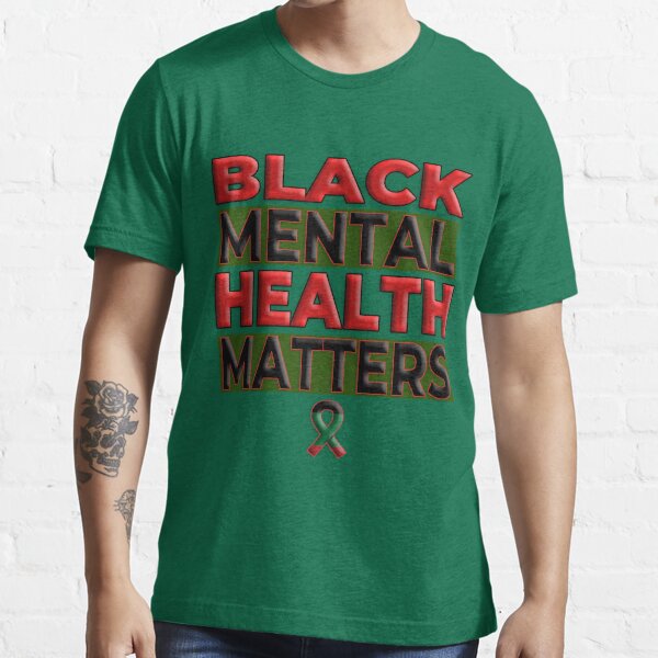 Black Mental Health Matters T-shirt