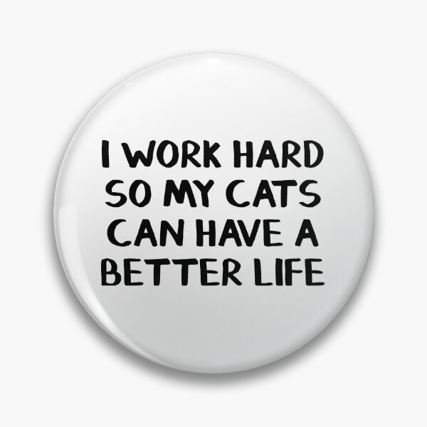 Item preview, I work hard so my cats can have a better life designed and sold by allthetees.