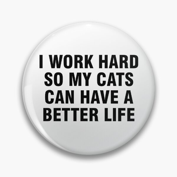 Item preview, I work hard so my cats can have a better life designed and sold by allthetees.
