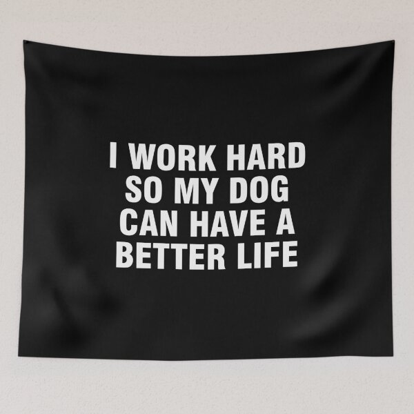 Item preview, I work hard so my dog can have a better life designed and sold by allthetees.