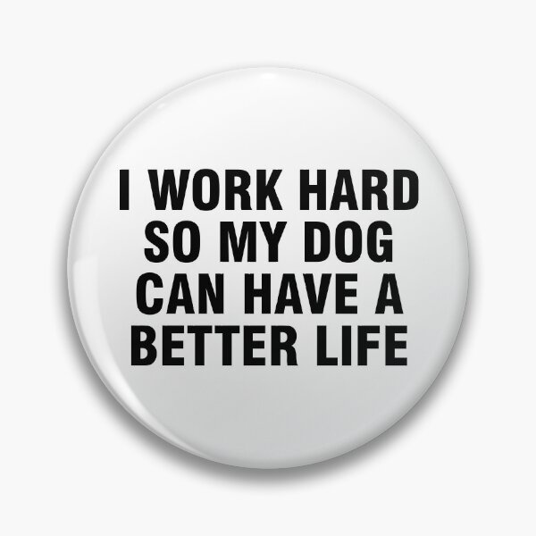 Item preview, I work hard so my dog can have a better life designed and sold by allthetees.