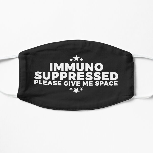 Immunosuppressed - Please Give Me Space Flat Mask
