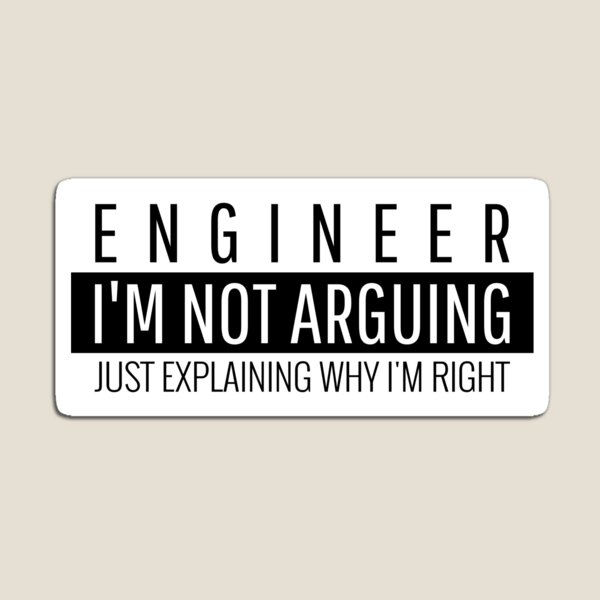 Item preview, Engineer I'm Not Arguing Just Explaining Why I'm Right Professional Merch  designed and sold by EngineeringTees.
