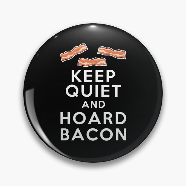 Item preview, Keep Quiet and Hoard Bacon designed and sold by electrovista.