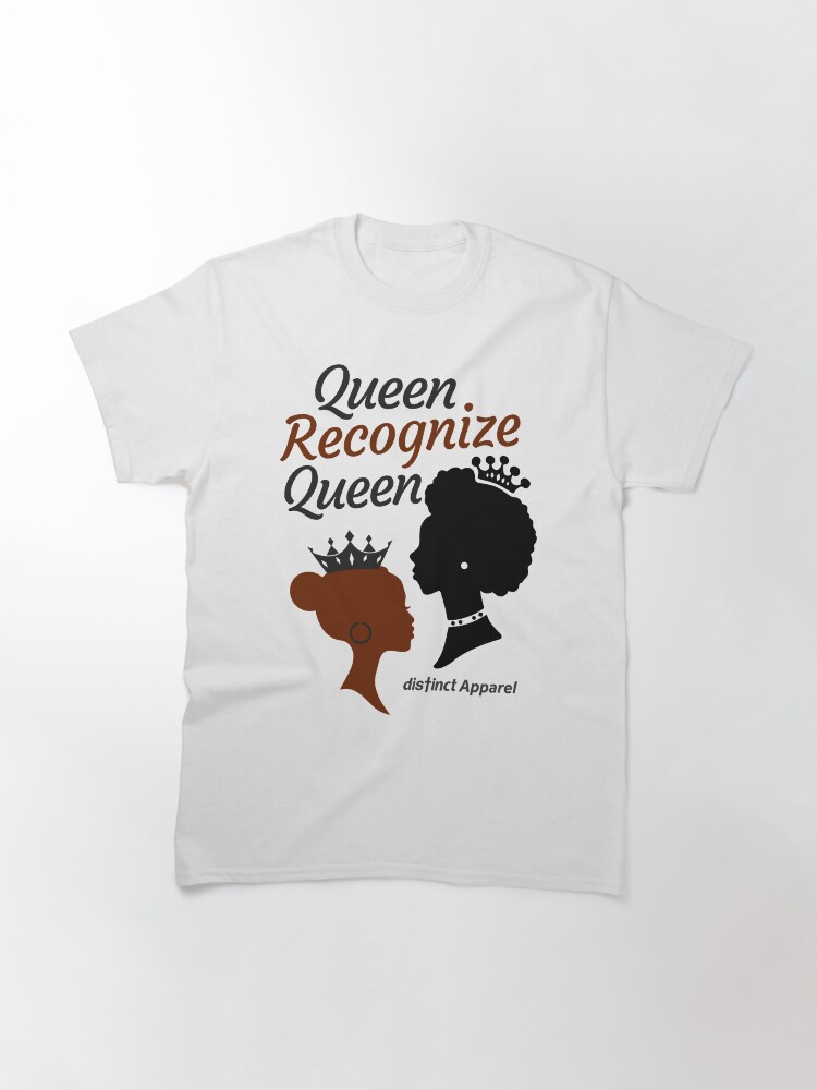 Alternate view of QUEEN RECOGNIZE QUEEN Classic T-Shirt