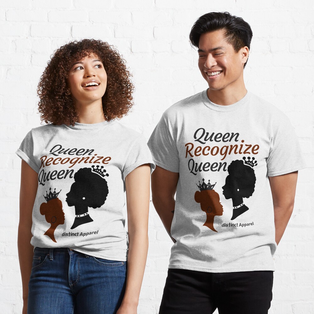 QUEEN RECOGNIZE QUEEN Classic T-Shirt