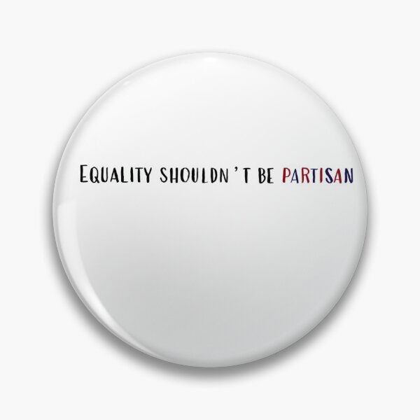 Item preview, Equality Shouldn't Be Partisan  designed and sold by MakeChangeStick.