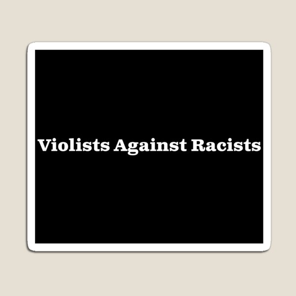 Violists Against Racists - white text for dark backgrounds Magnet