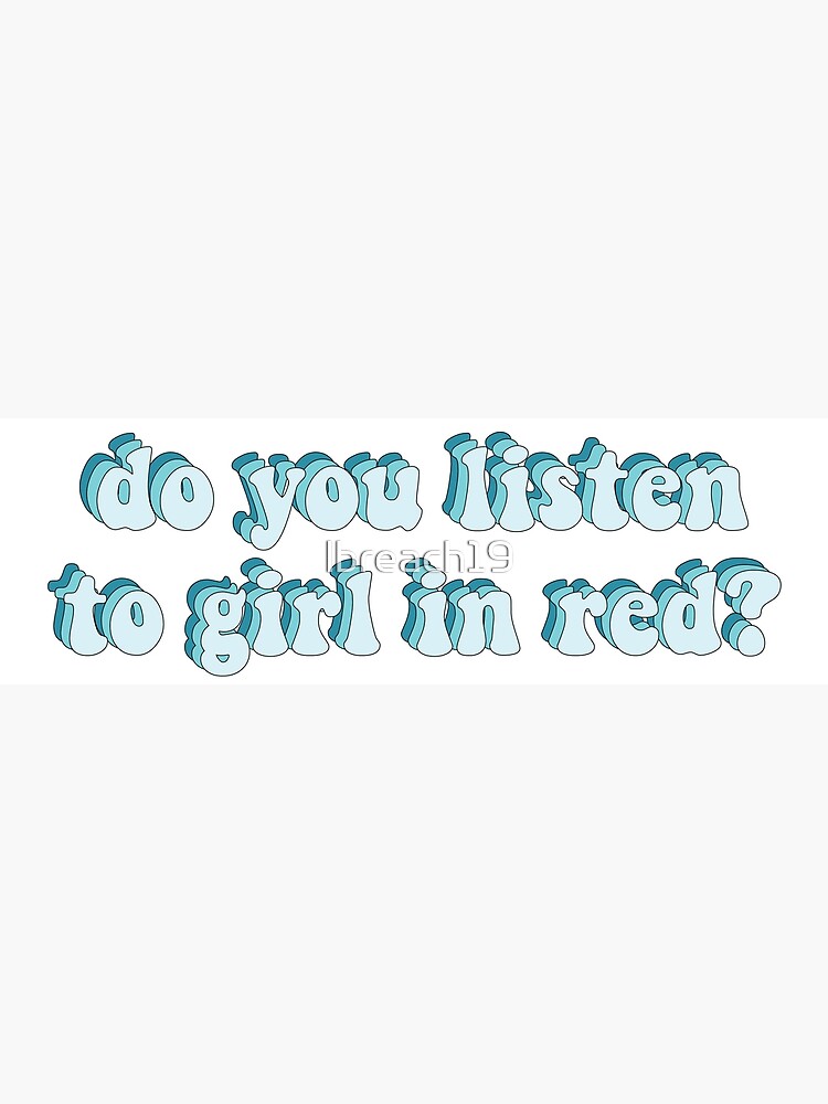 "Do You Listen To Girl In Red? Blue Teal" Poster for Sale by lbreach19