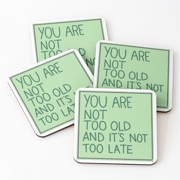 Item preview, You Are Not Too Old, It's Not Too Late Quote designed and sold by is this trash?.