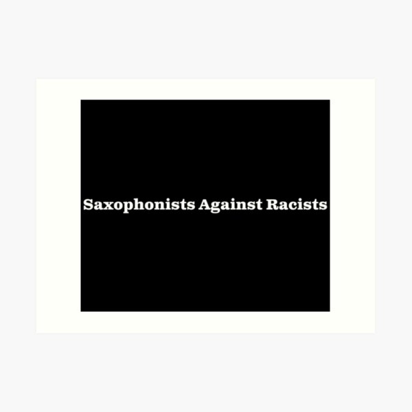 Saxofonistas contra racistas - texto blanco para fondos oscuros Lámina artística
