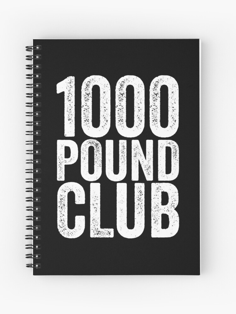 1000 pound club member t shirt powerlifter weight lifter spiral notebook by 14thfloor redbubble 1000 pound club member t shirt powerlifter weight lifter spiral notebook by 14thfloor redbubble