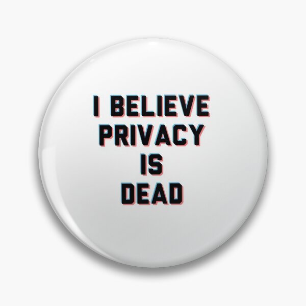 Item preview, I believe Privacy is dead designed and sold by bumperapparels.