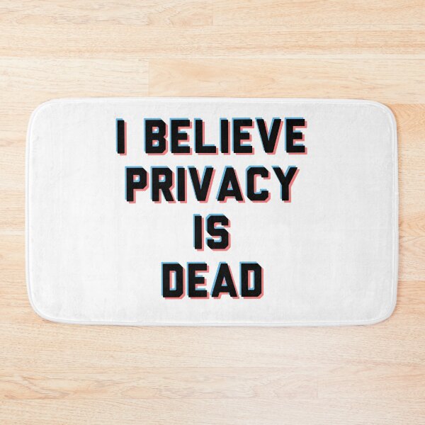 Item preview, I believe Privacy is dead designed and sold by bumperapparels.
