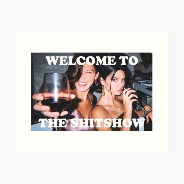 Welcome to the shitshow Art Print