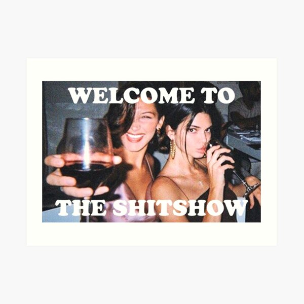Welcome to the shitshow Art Print
