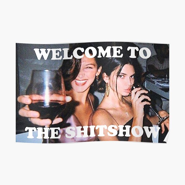 Welcome to the shitshow Poster
