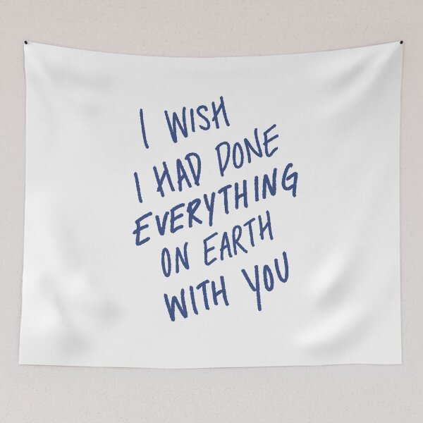 Item preview, i wish i had done everything on earth with you designed and sold by is this trash?.