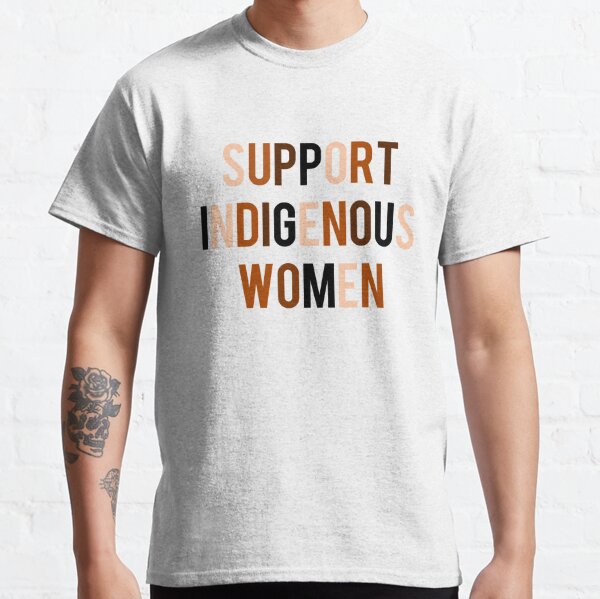 Support Indigenous Women Classic T-Shirt