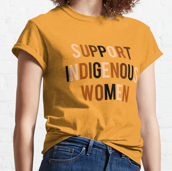 Support Indigenous Women Classic T-Shirt