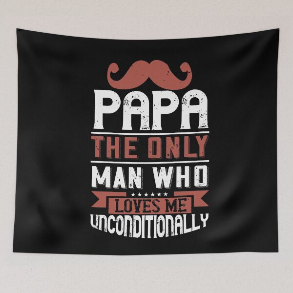 Item preview, Fathers day gift | Papa the only man who loves me unconditionally  designed and sold by teamph.