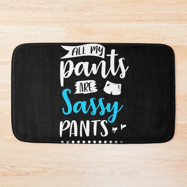 Item preview, All My Pants Are Sassy Pants designed and sold by bmit.