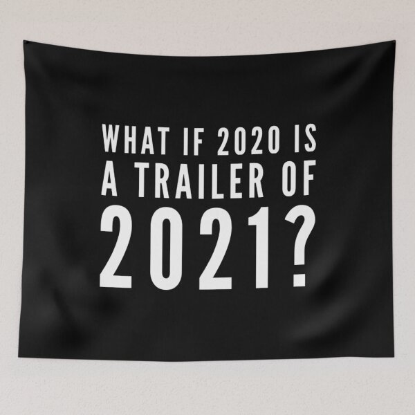 Item preview, What If 2020 Is a Trailer Of 2021? designed and sold by splonkss.