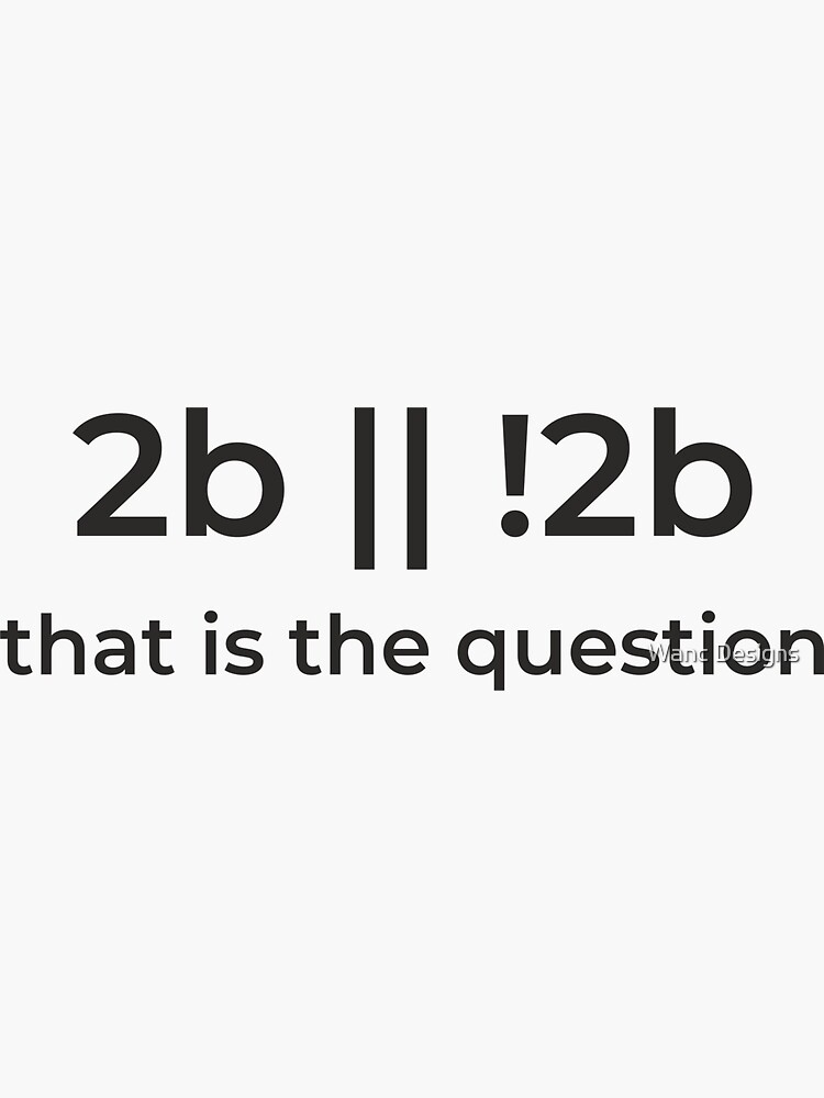 "Programming 2b || !2b question" Sticker for Sale by wanc-designs ...