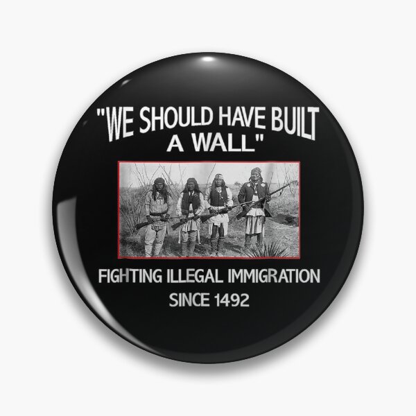 Aperçu de l'œuvre Nous aurions dû construire un mur d'immigration depuis 1492 Native American créée et vendue par ALoHa99.